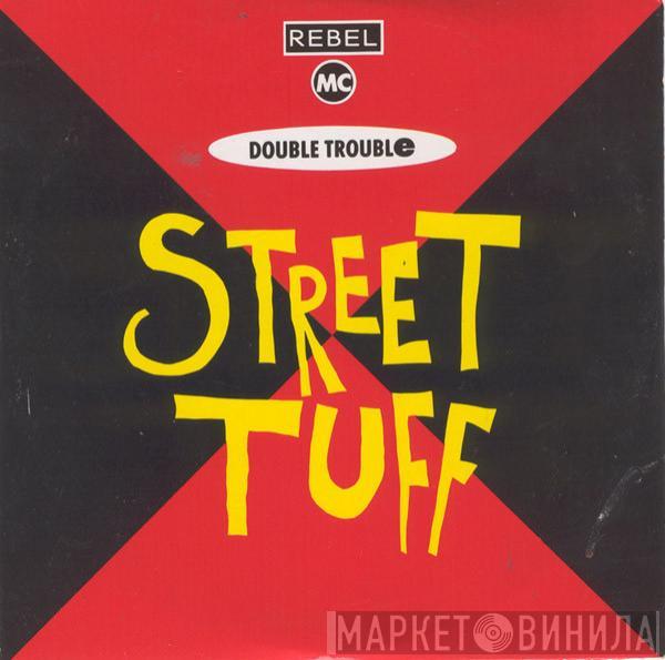 Rebel MC, Double Trouble - Street Tuff