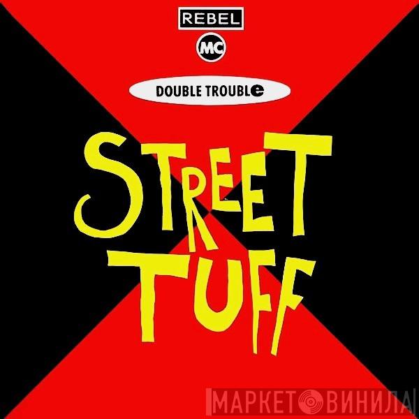 , Rebel MC  Double Trouble  - Street Tuff
