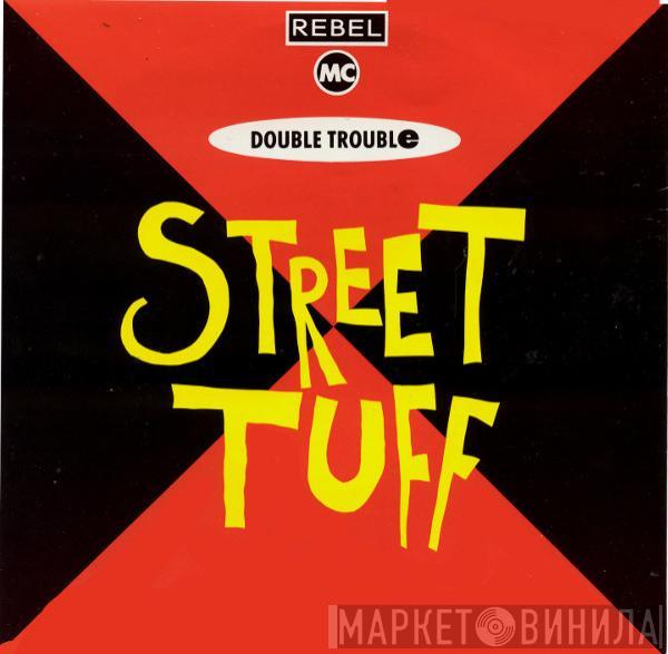 Rebel MC, Double Trouble - Street Tuff