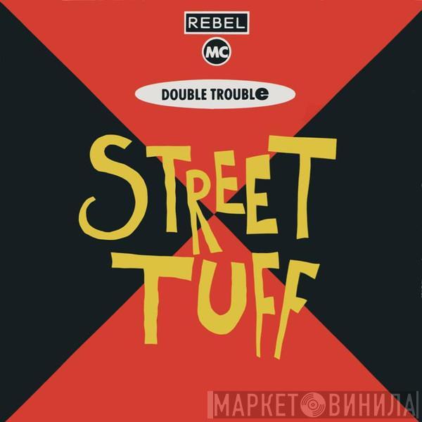 Rebel MC, Double Trouble - Street Tuff