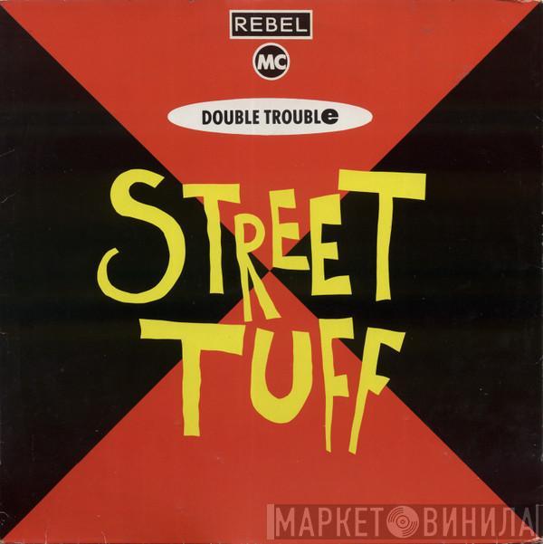 Rebel MC, Double Trouble - Street Tuff