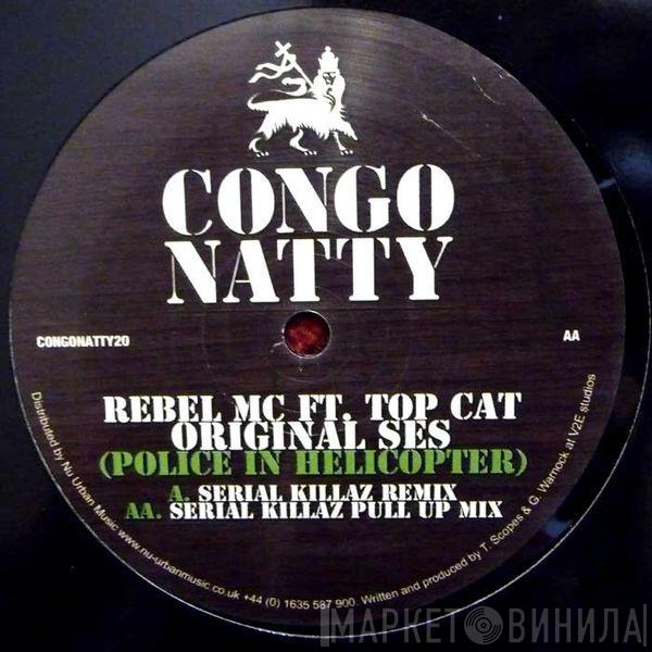 Rebel MC, Top Cat - Original Ses (Police In Helicopter) (Serial Killaz Mixes)
