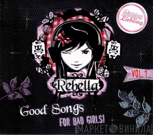  - Rebella (Good Songs For Bad Girls! Vol. 1)