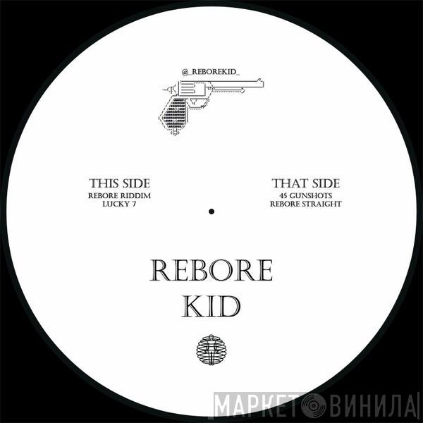 Rebore Kid - Rebore 001