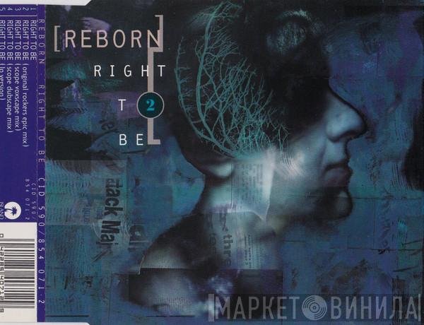 Reborn - Right To Be