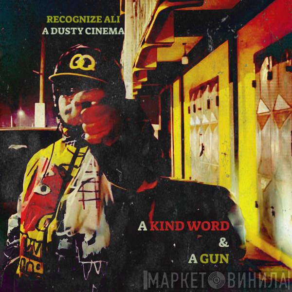 Recognize Ali, A Dusty Cinema - A Kind Word & A Gun