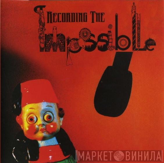 Recording The Impossible - Recording The Impossible