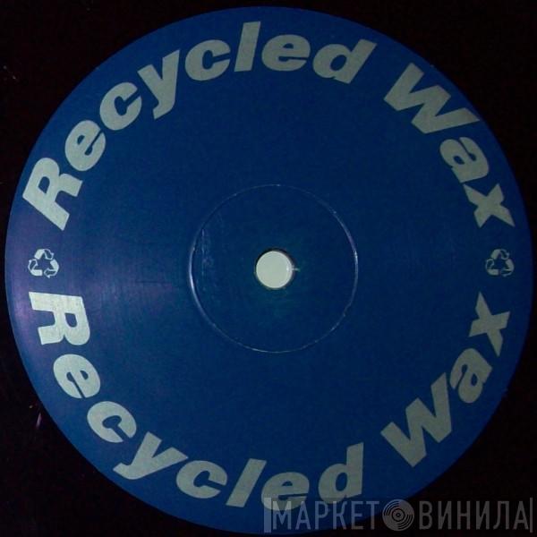  - Recycled Wax 2