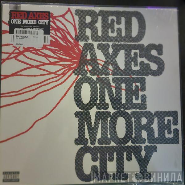  Red Axes  - One More City