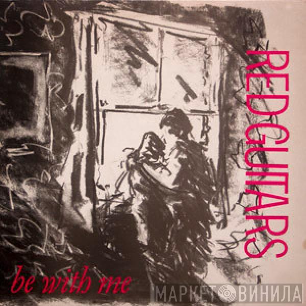 Red Guitars - Be With Me