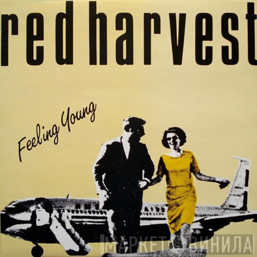 Red Harvest  - Feeling Young