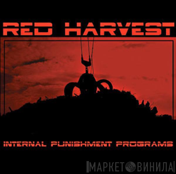 Red Harvest - Internal Punishment Programs