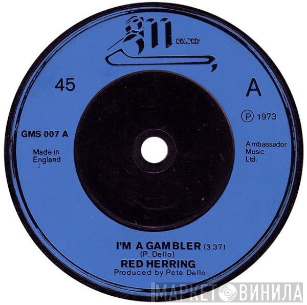 Red Herring  - I'm A Gambler