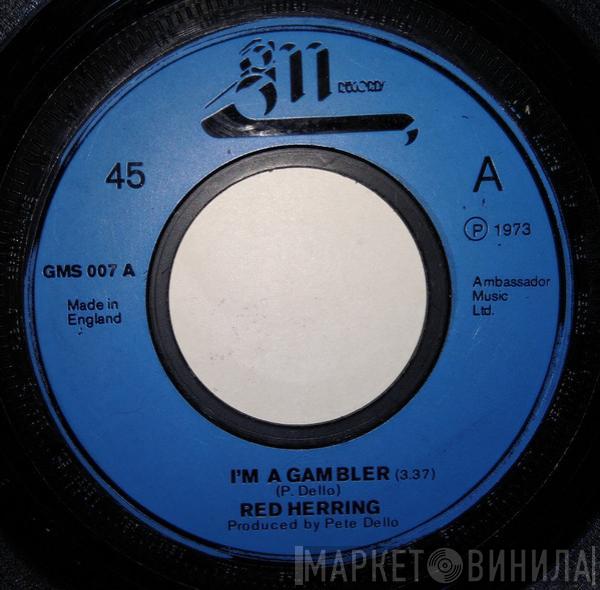 Red Herring  - I'm A Gambler