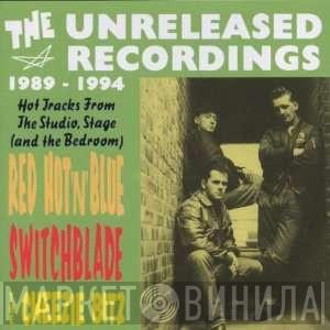Red Hot 'n' Blue, Switchblade , The Cheezie Bitz - The Unreleased Recordings 1989 - 1994