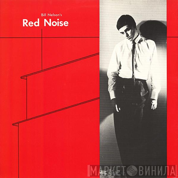 Red Noise  - Bill Nelson's  Red Noise