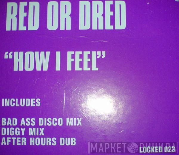 Red Or Dread - How I Feel