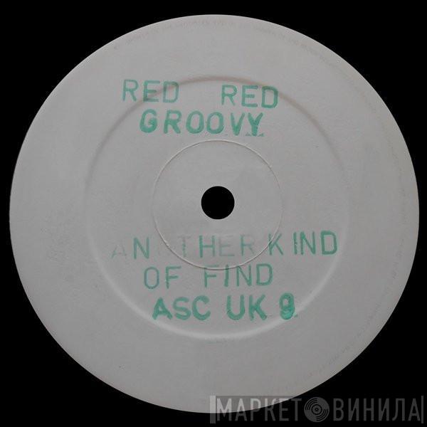 Red Red Groovy - Another Kind Of Find