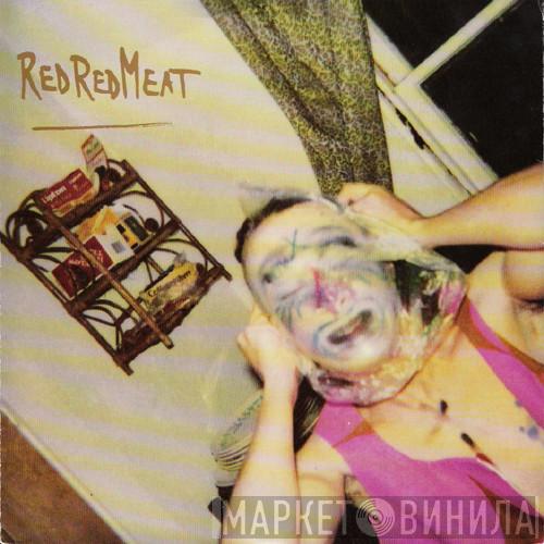 Red Red Meat - Idiot Son