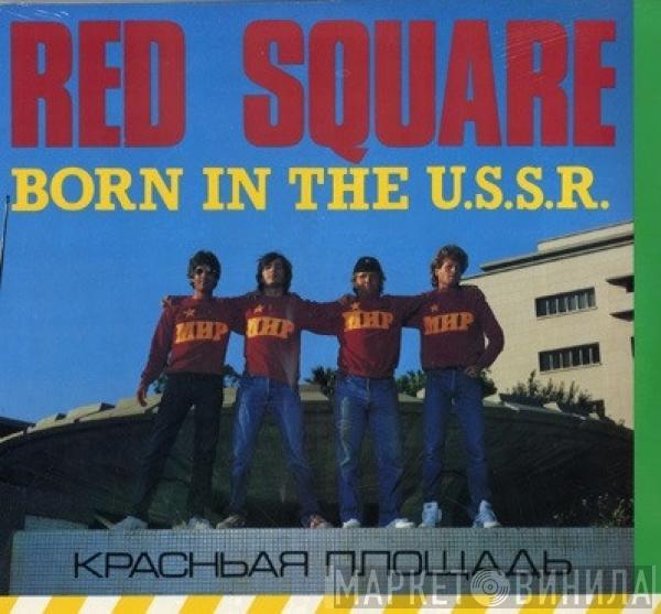 Red Square  - Born In The U.S.S.R.
