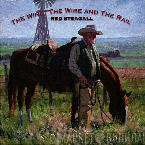 Red Steagall - The Wind, The Wire And The Rail