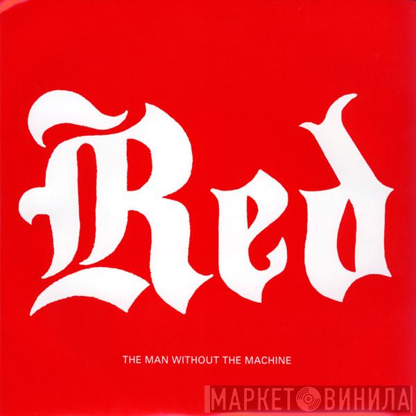 Red The Man Without The Machine - I Should Tell Ya Momma On You