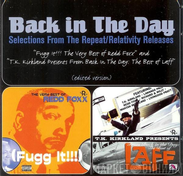 Redd Foxx, T. K. Kirkland - Back In The Day - Selections From "Fugg It" The Very Best Of Redd Foxx & T.K. Kirkland Presents From Back In The Day: The Best Of Laff (Edited Version)