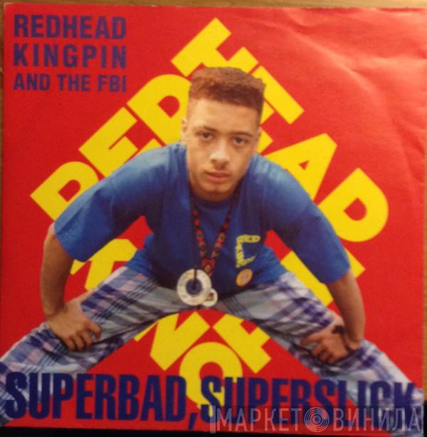 Redhead Kingpin And The FBI  - Superbad, Superslick