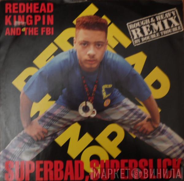 Redhead Kingpin And The FBI - Superbad, Superslick