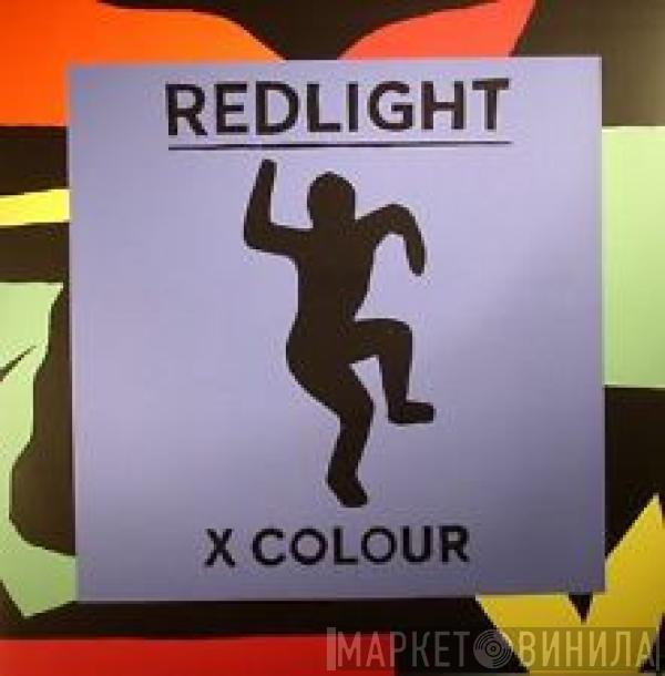  Redlight   - X Colour