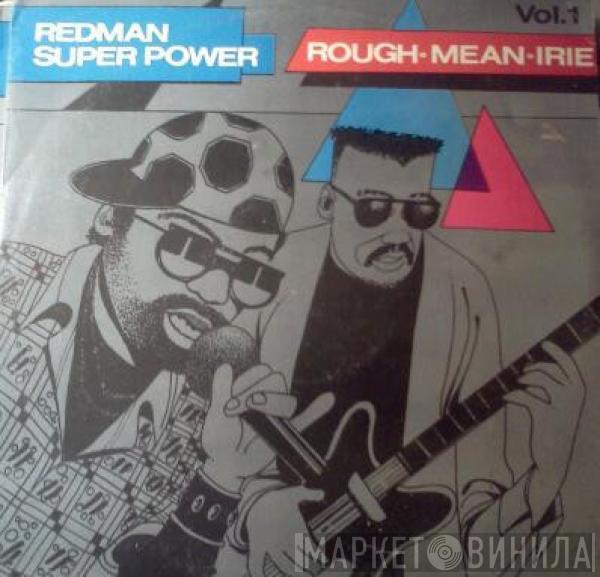  - Redman Super Power Vol. 1 Rough - Mean - Irie