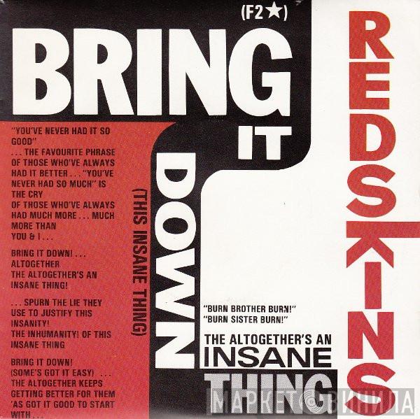  Redskins  - Bring It Down! (This Insane Thing)