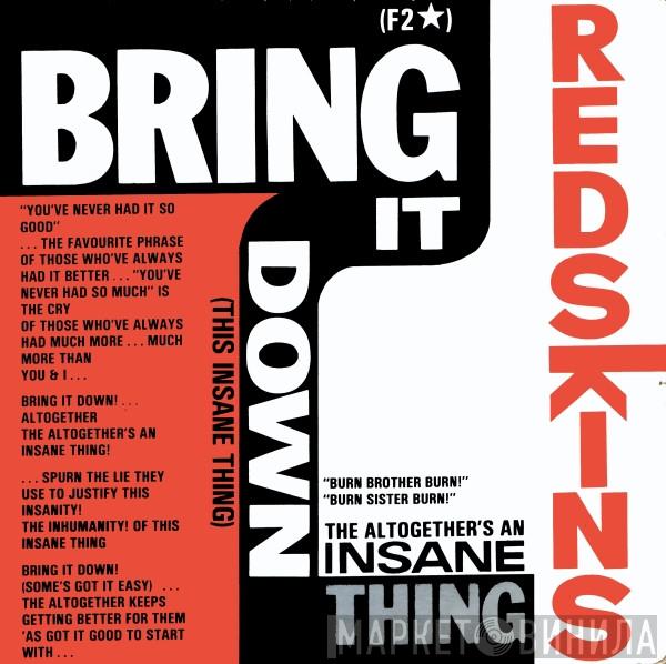 Redskins  - Bring It Down (This Insane Thing)