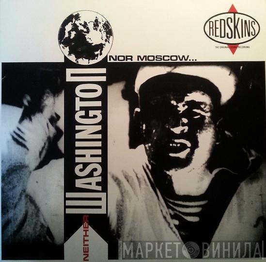  Redskins  - Neither Washington Nor Moscow