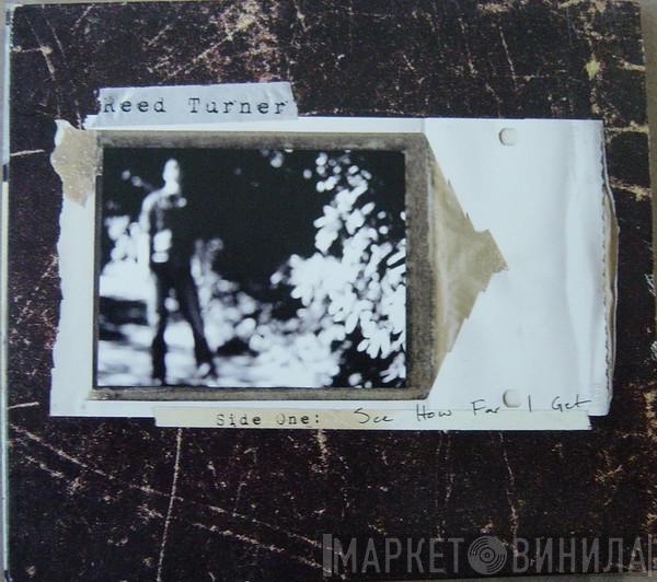  Reed Turner  - Side One: See How Far I Get