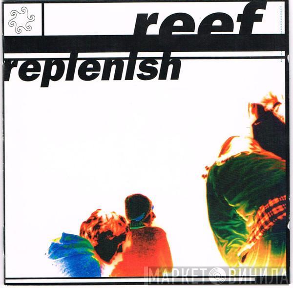 Reef - Replenish