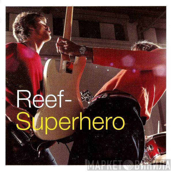  Reef  - Superhero