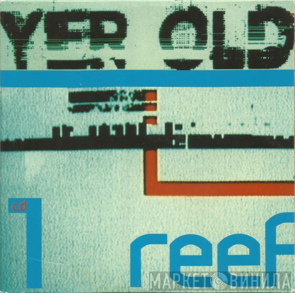  Reef  - Yer Old