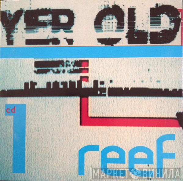  Reef  - Yer Old