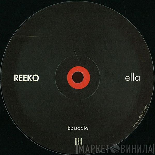 Reeko - Ella Episodio III