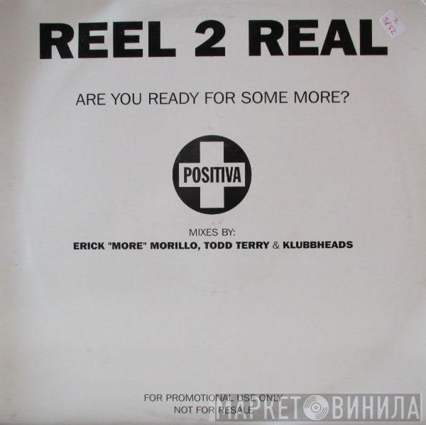 Reel 2 Real - Are You Ready For Some More?