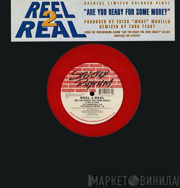 Reel 2 Real - Are You Ready For Some More?