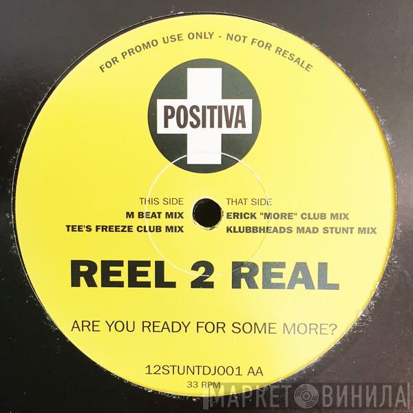 Reel 2 Real - Are You Ready For Some More?