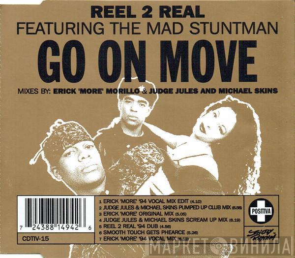 Reel 2 Real, The Mad Stuntman - Go On Move