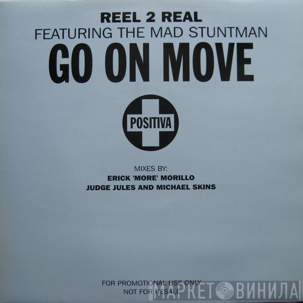 Reel 2 Real, The Mad Stuntman - Go On Move