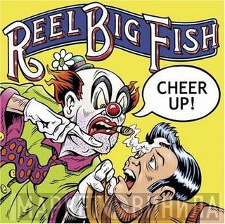 Reel Big Fish - Cheer Up!