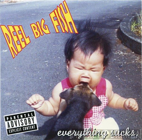 Reel Big Fish - Everything Sucks