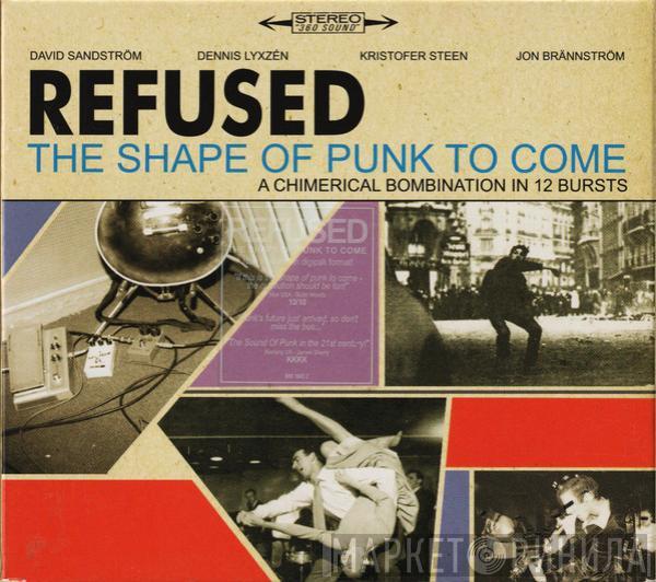  Refused  - The Shape Of Punk To Come (A Chimerical Bombination In 12 Bursts)