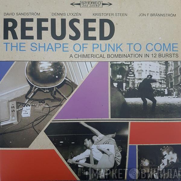  Refused  - The Shape Of Punk To Come (A Chimerical Bombination In 12 Bursts)