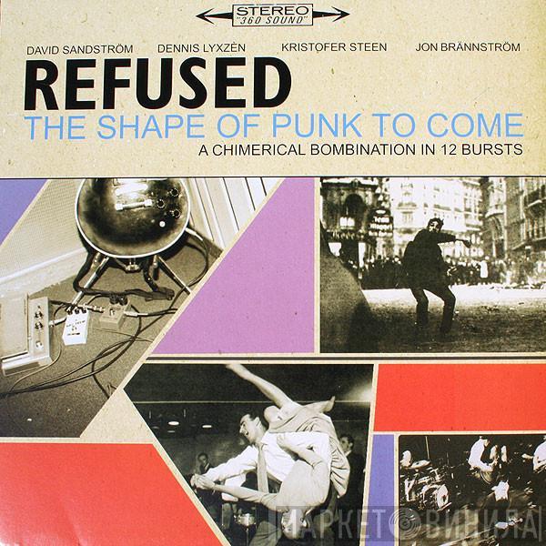  Refused  - The Shape Of Punk To Come (A Chimerical Bombination In 12 Bursts)